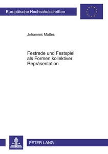 Title: Festrede und Festspiel als Formen kollektiver Repräsentation