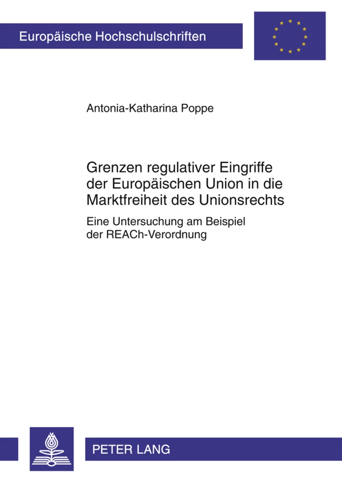 Titel: Grenzen regulativer Eingriffe der Europäischen Union in die Marktfreiheit des Unionsrechts