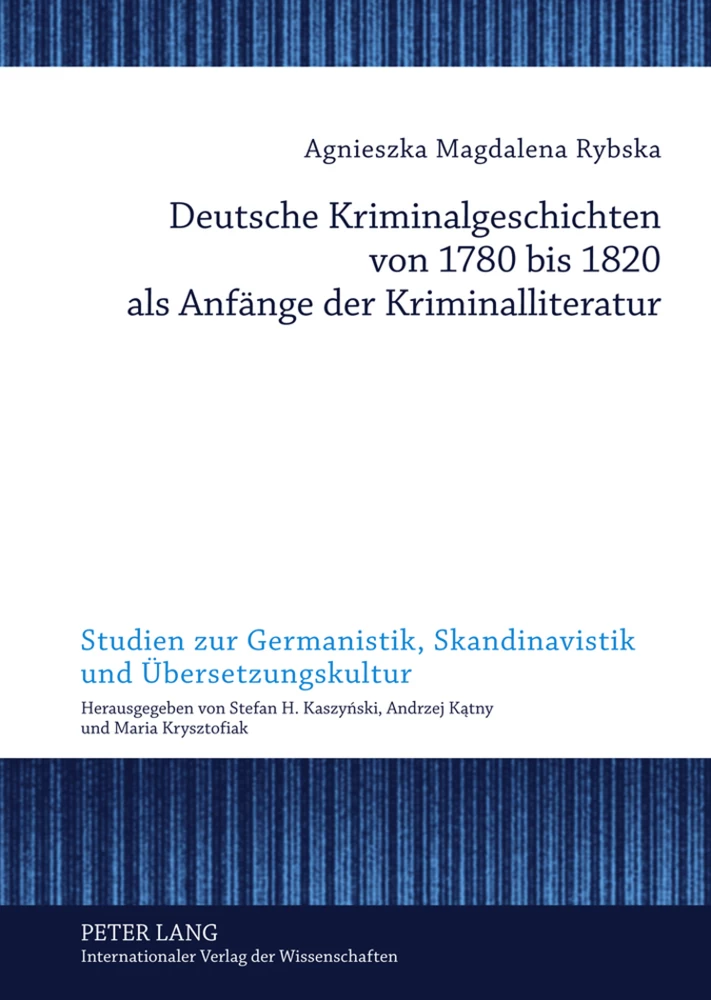 Titel: Deutsche Kriminalgeschichten von 1780 bis 1820 als Anfänge der Kriminalliteratur