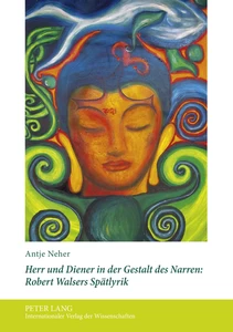 Title: Herr und Diener in der Gestalt des Narren: Robert Walsers Spätlyrik
