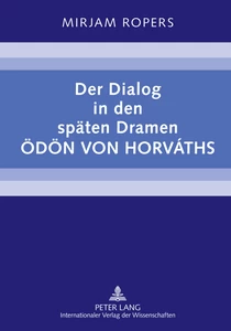 Title: Der Dialog in den späten Dramen Ödön von Horváths