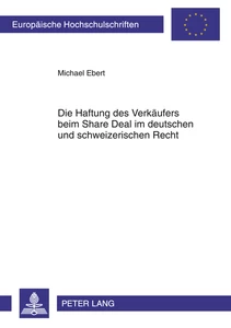 Titel: Die Haftung des Verkäufers beim Share Deal im deutschen und schweizerischen Recht