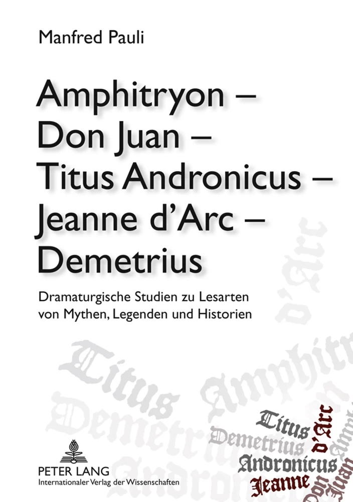 Titel: Amphitryon – Don Juan – Titus Andronicus – Jeanne d’Arc – Demetrius