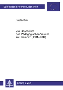 Titel: Zur Geschichte des Pädagogischen Vereins zu Chemnitz (1831-1934)