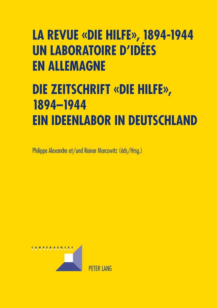 Titel: La revue « Die Hilfe », 1894-1944- Un laboratoire d’idées en Allemagne- Die Zeitschrift «Die Hilfe», 1894-1944- Ein Ideenlabor in Deutschland