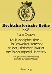 Title: Louis Adolphe Bridel – Ein Schweizer Professor an der juristischen Fakultät der Tokyo Imperial University
