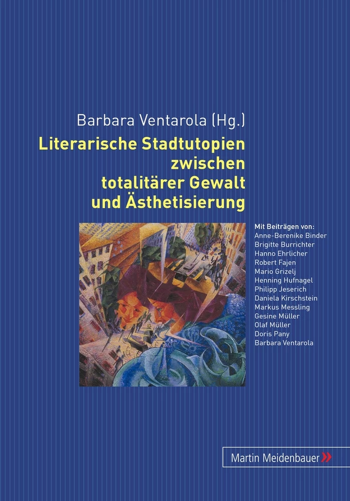 Titel: Literarische Stadtutopien zwischen totalitärer Gewalt und Ästhetisierung