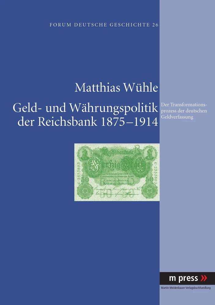Titel: Geld- und Währungspolitik der Reichsbank 1875-1914