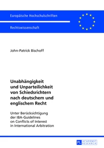 Title: Unabhängigkeit und Unparteilichkeit von Schiedsrichtern nach deutschem und englischem Recht