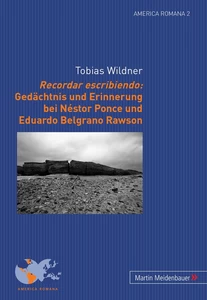 Title: Recordar escribiendo: Gedächtnis und Erinnerung bei Néstor Ponce und Eduardo Belgrano Rawson
