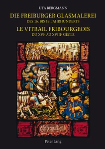 Title: Die Freiburger Glasmalerei des 16. bis 18. Jahrhunderts / Le vitrail fribourgeois du XVIe au XVIIIe siècle