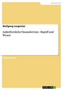 Titre: Außerbörsliche Finanzderivate - Begriff und Wesen