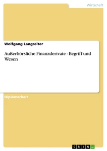 Titel: Außerbörsliche Finanzderivate - Begriff und Wesen