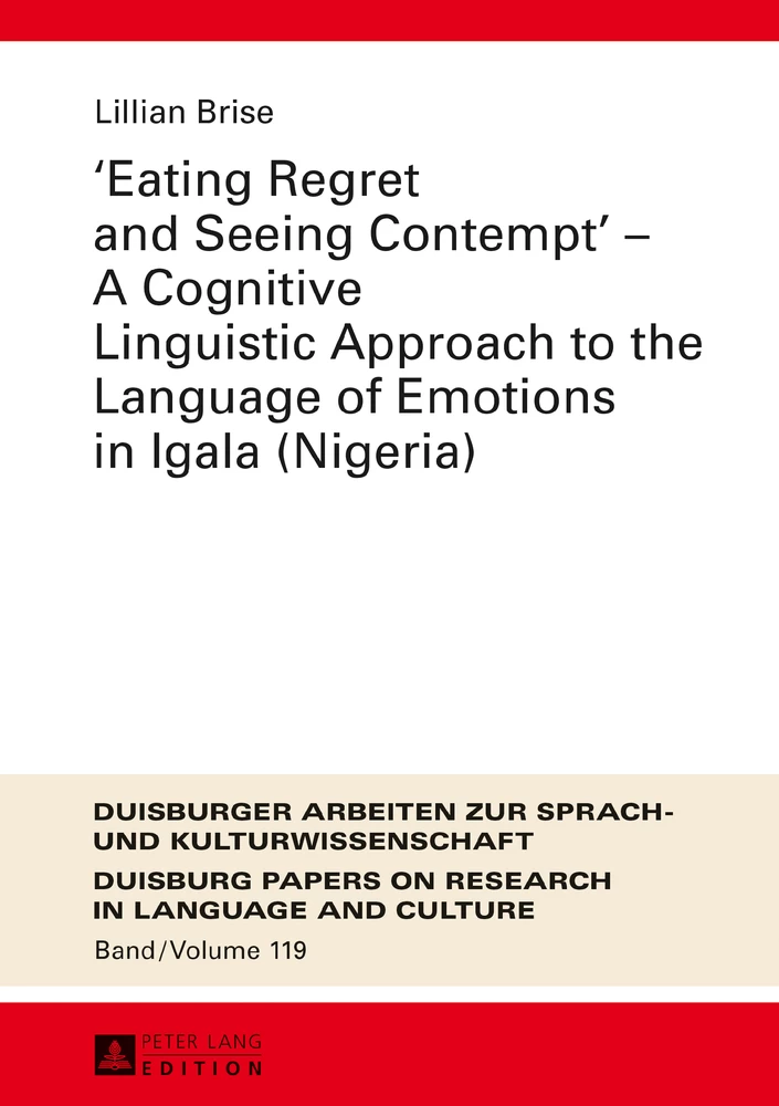 Title: «Eating Regret and Seeing Contempt» – A Cognitive Linguistic Approach to the Language of Emotions in Igala (Nigeria)