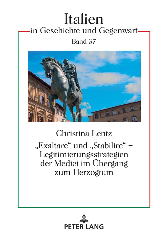 Titel: «Exaltare» und «Stabilire» – Legitimierungsstrategien der Medici im Übergang zum Herzogtum