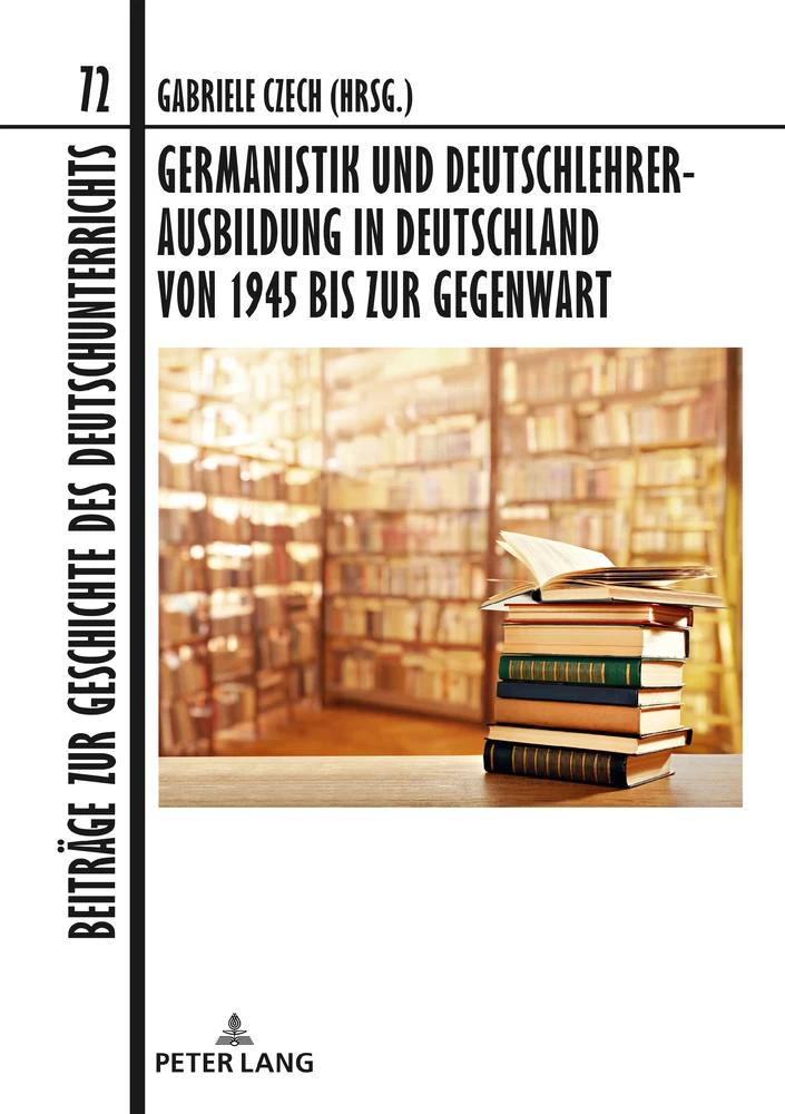 Titel: Germanistik und Deutschlehrerausbildung in Deutschland von 1945 bis zur Gegenwart