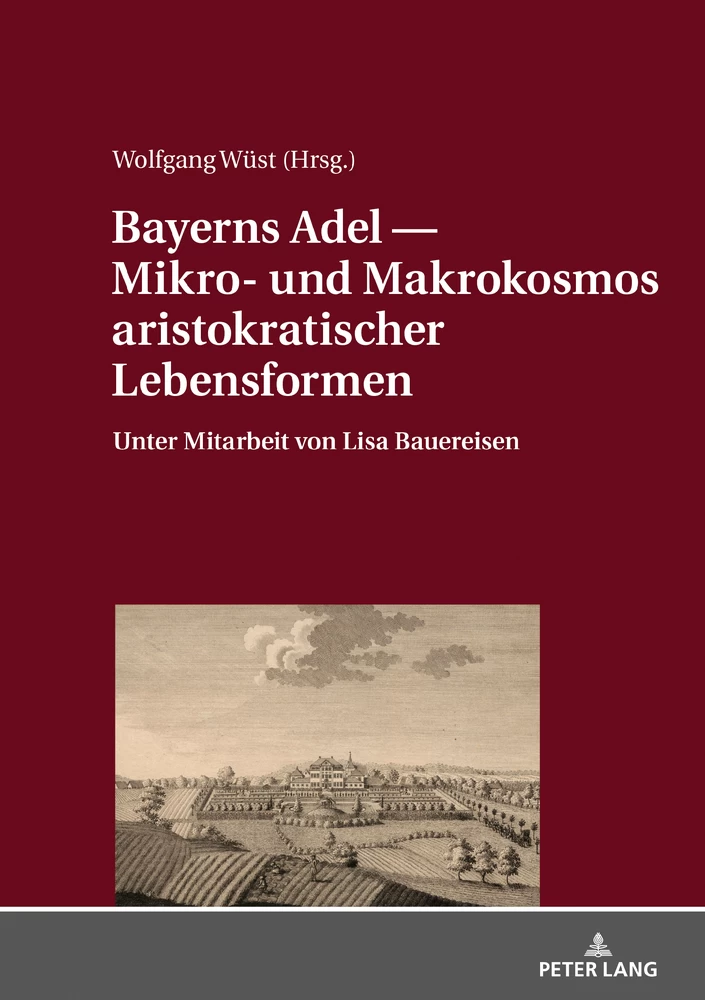 Titel: Bayerns Adel ― Mikro- und Makrokosmos aristokratischer Lebensformen