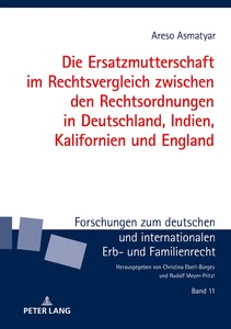 Title: Die Ersatzmutterschaft im Rechtsvergleich zwischen den Rechtsordnungen in Deutschland, Indien, Kalifornien und England