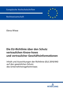 Title: Die EU-Richtlinie über den Schutz vertraulichen Know-hows und vertraulicher Geschäftsinformationen