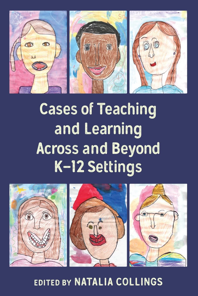 Title: Cases of Teaching and Learning Across and Beyond K–12 Settings