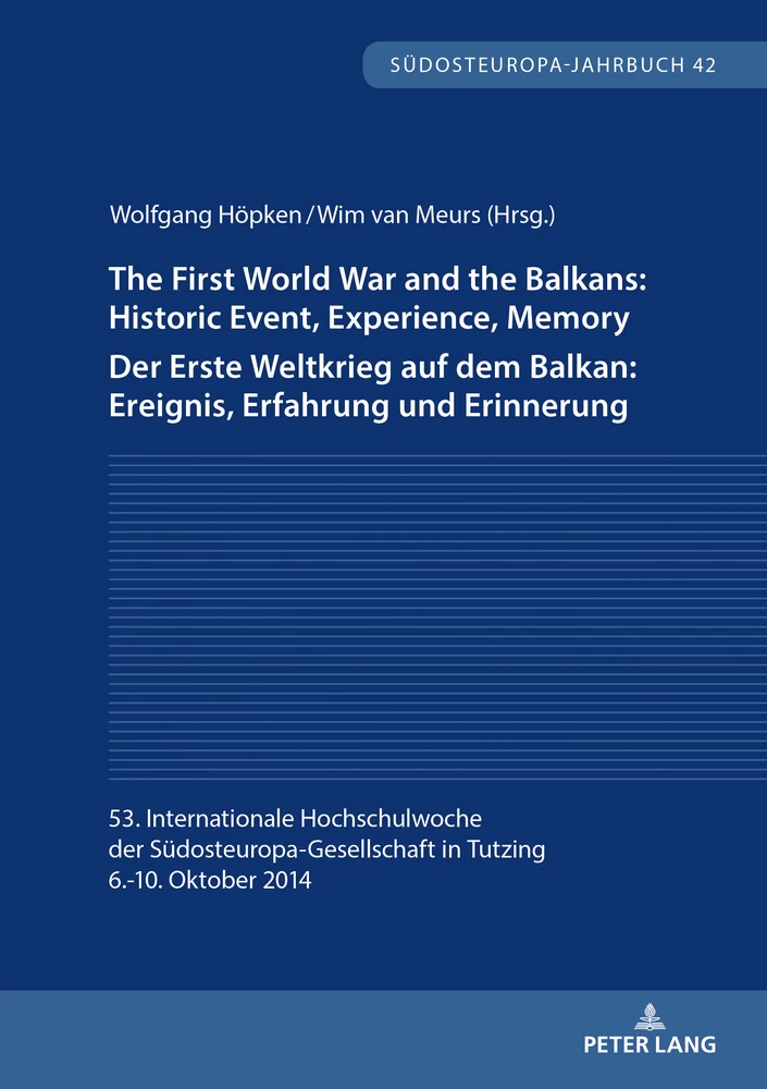Titel: The First World War and the Balkans: Historic Event, Experience, Memory Der Erste Weltkrieg auf dem Balkan: Ereignis, Erfahrung und Erinnerung