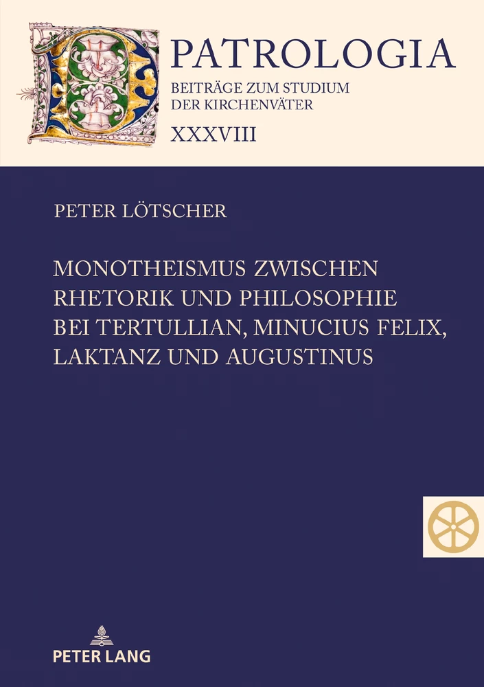 Titel: Monotheismus zwischen Rhetorik und Philosophie bei Tertullian, Minucius Felix, Laktanz und Augustinus