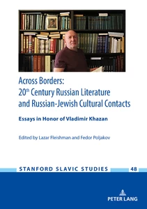 Title: Across Borders: Essays in 20th Century Russian Literature and Russian-Jewish Cultural Contacts. In Honor of Vladimir Khazan