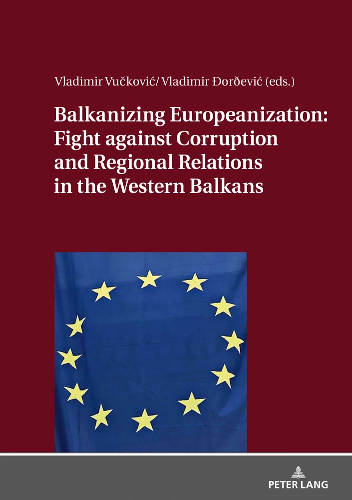 Title: Balkanizing Europeanization: Fight against Corruption and Regional Relations in the Western Balkans