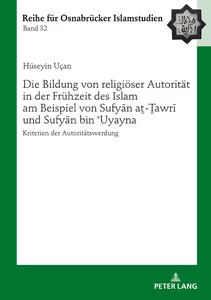 Title: Die Bildung von religiöser Autorität in der Frühzeit des Islam am Beispiel von Sufyān aṯ-Ṯawrī und Sufyān bin ʿUyayna