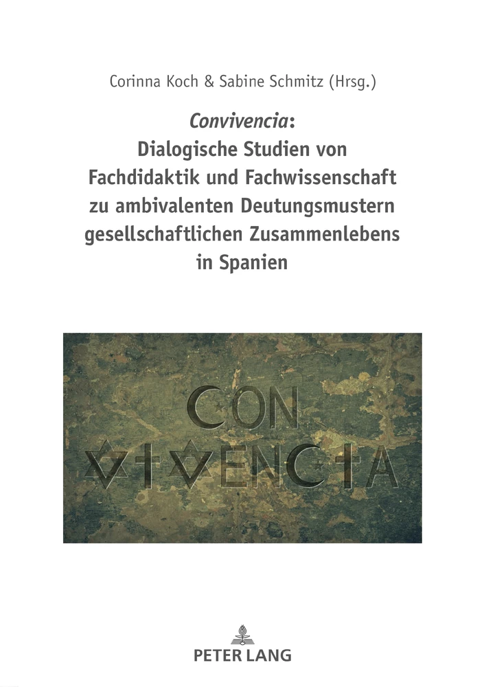 Titel: Convivencia: Dialogische Studien von Fachdidaktik und Fachwissenschaft zu ambivalenten Deutungsmustern gesellschaftlichen Zusammenlebens in Spanien