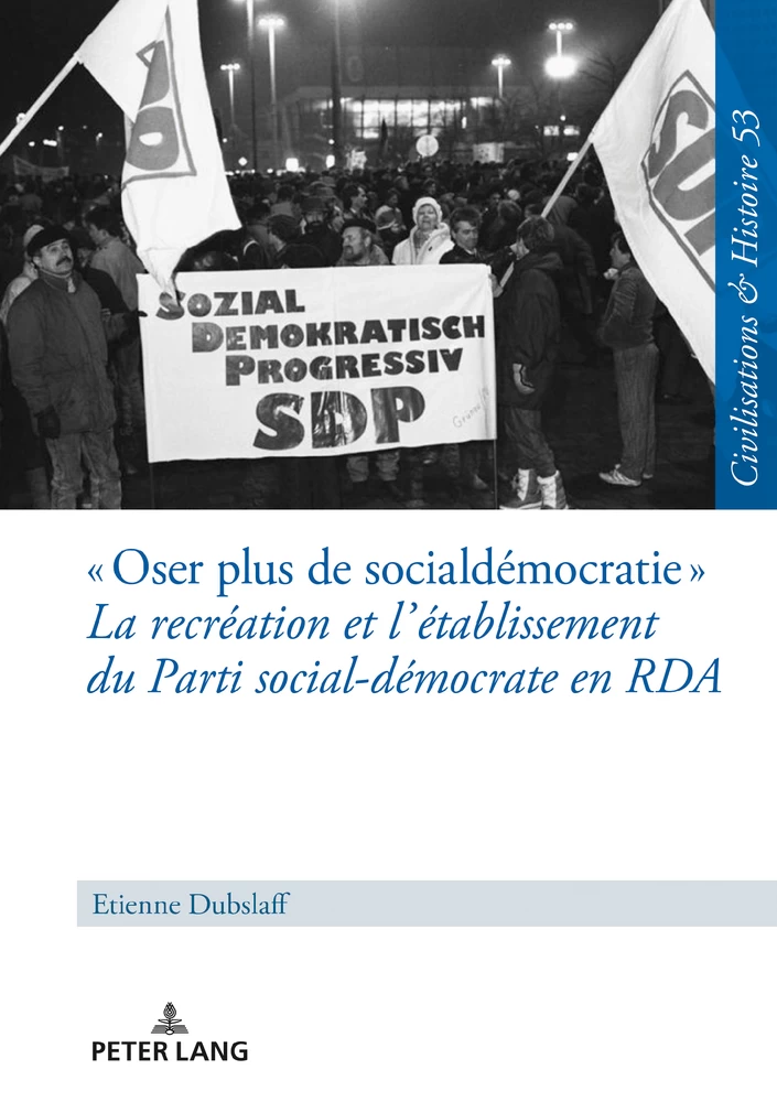 Titre: « Oser plus de social-démocratie » La recréation et l’établissement du Parti social-démocrate en RDA