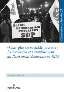 Title: « Oser plus de social-démocratie » La recréation et l’établissement du Parti social-démocrate en RDA