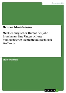Titre: Mecklenburgischer Humor bei John Brinckman. Eine Untersuchung humoristischer Elemente im Rostocker Stoffkreis
