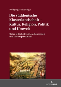 Title: Die süddeutsche Klosterlandschaft – Kultur, Religion, Politik und Umwelt