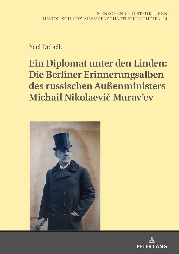 Titel: Ein Diplomat unter den Linden: Die Berliner Erinnerungsalben des russischen Außenministers Michail Nikolaevič Murav’ev (1845-1900) 