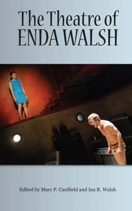 Title: The Theatre of Enda Walsh