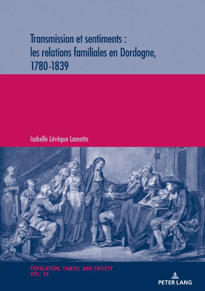 Titre: Transmission et sentiments : les relations familiales en Dordogne, 1780-1839