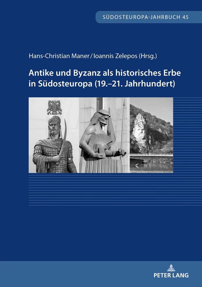 Titel: Antike und Byzanz als historisches Erbe in Südosteuropa vom 19.–21. Jahrhundert