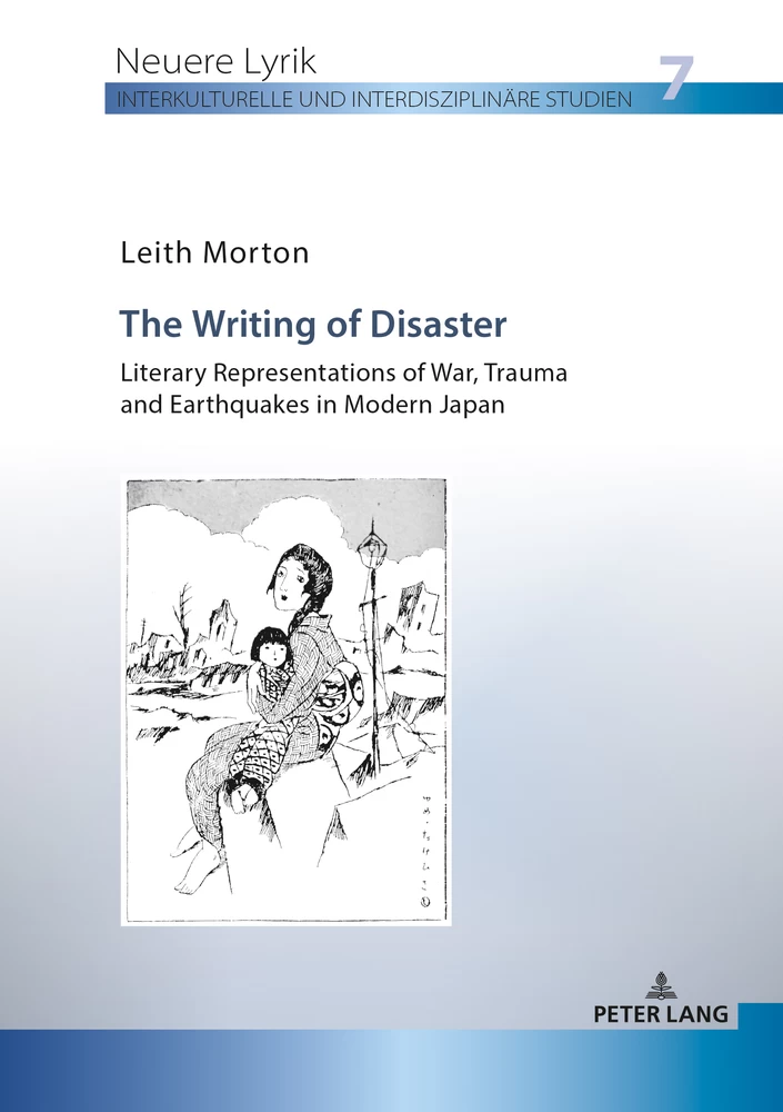 Title: The Writing of Disaster - Literary Representations of War, Trauma and Earthquakes in Modern Japan 