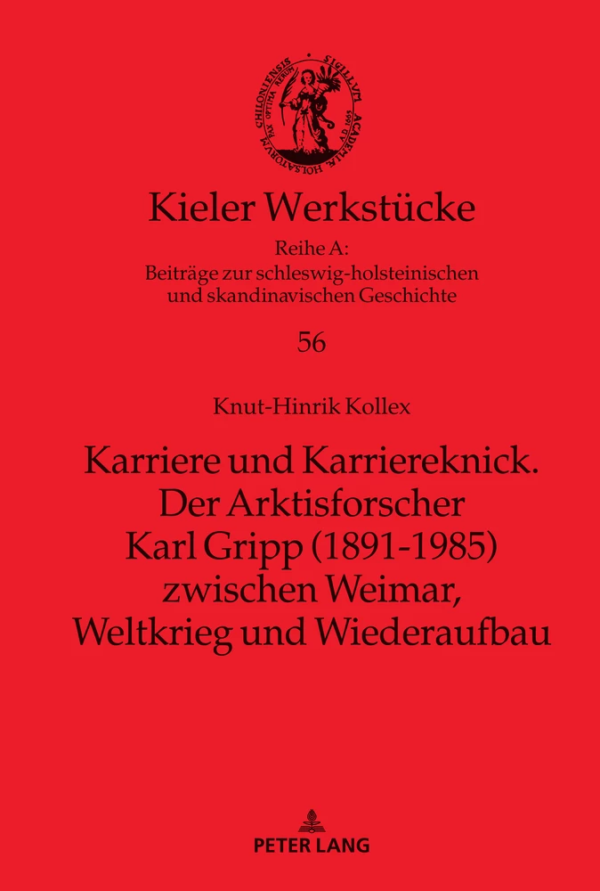 Titel: Karriere und Karriereknick. Der Arktisforscher Karl Gripp (1891-1985) zwischen Weimar, Weltkrieg und Wiederaufbau