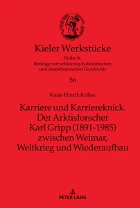 Titel: Karriere und Karriereknick. Der Arktisforscher Karl Gripp (1891-1985) zwischen Weimar, Weltkrieg und Wiederaufbau
