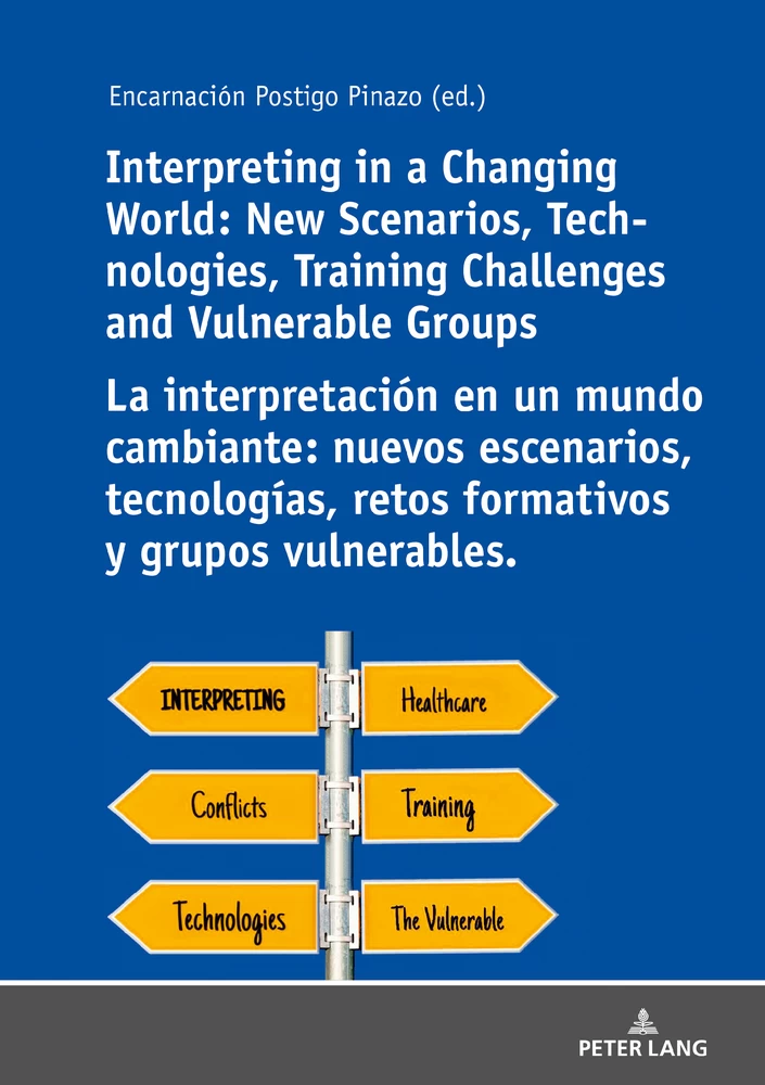 Title: Interpreting in a Changing World: New Scenarios, Technologies, Training Challenges and Vulnerable Groups La interpretación en un mundo cambiante: nuevos escenarios, tecnologías, retos formativos y grupos vulnerables.