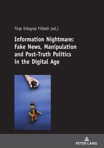 Title: Information Nightmare: Fake News, Manipulation and Post-Truth Politics in the Digital Age