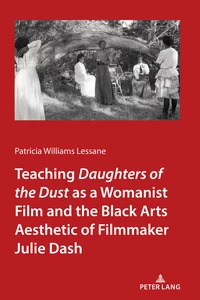 Title: Teaching <I>Daughters of the Dust</I> as a Womanist Film and the Black Arts Aesthetic of Filmmaker Julie Dash
