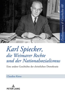 Title: Karl Spiecker, die Weimarer Rechte und der Nationalsozialismus
