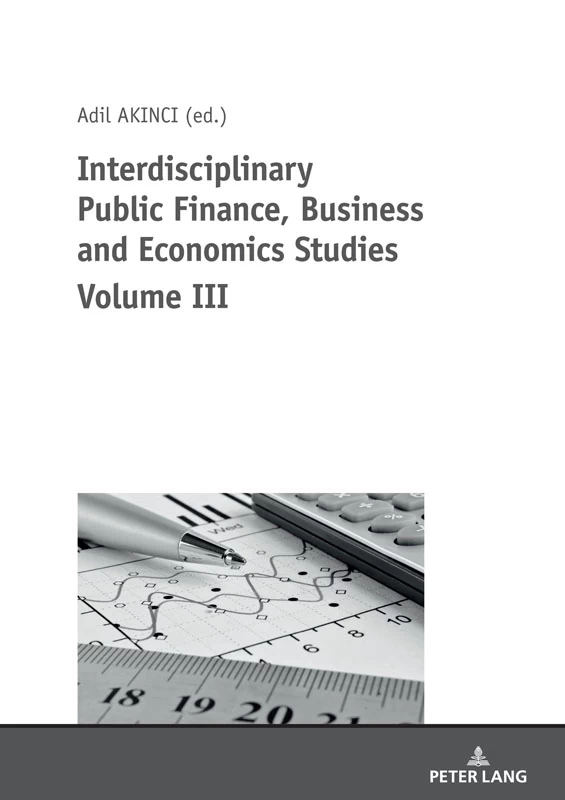 Title: Interdisciplinary Public Finance, Business and Economics Studies Volume III