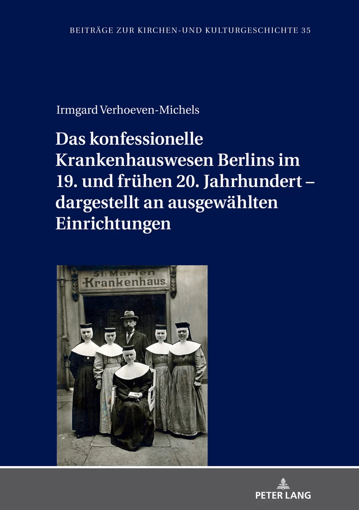 Titel: Das konfessionelle Krankenhauswesen Berlins im 19. und frühen 20. Jahrhundert – dargestellt an ausgewählten Einrichtungen