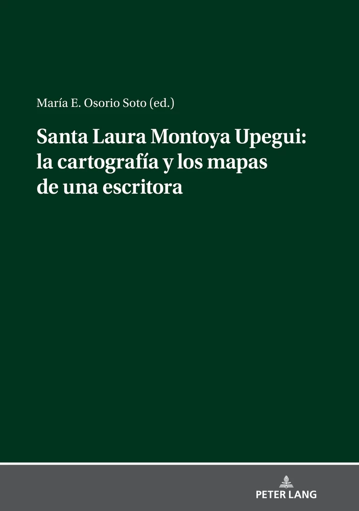 Title: Santa Laura Montoya Upegui: la cartografía y los mapas de una escritora