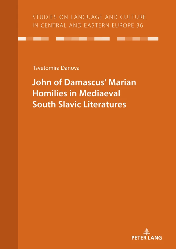 Title: JOHN OF DAMASCUSʼ MARIAN HOMILIES IN MEDIAEVAL SOUTH SLAVIC LITERATURES
