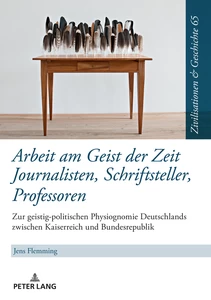 Titel: Arbeit am Geist der Zeit: Journalisten, Schriftsteller, Professoren
